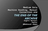 Medium Data: Machine Reading, Human Intervention, and the END OF THE ARCHIVE