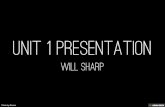 Unit 1 Presentation  Will Sharp