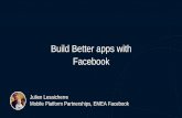 Build Better apps with Facebook - Julien Lesaicherre, Facebook
