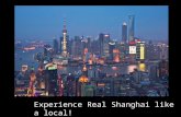 Experience Shanghai like a local!