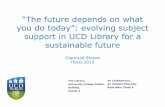 The Future Depends on What You do Today”: evolving subject support in UCD Library for a sustainable future
