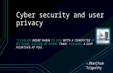 Cyber security and user privacy