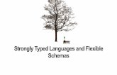 Strongly Typed Languages and Flexible Schemas
