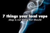 7 things your local vape shop is not doing but should