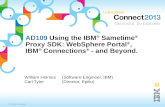IBM Lotusphere 2013 AD109: Using the IBM® Sametime® Proxy SDK: WebSphere Portal®, IBM® Connections® - and Beyond.