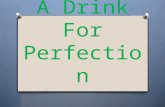 A Drink For Perfection