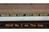Mind Me I Am The Gap!