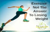 Exercise Not The Answer To Losing Weight