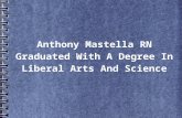 Anthony Mastella RN Graduated With A Degree In Liberal Arts And Science