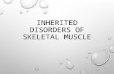 Inherited disorders of skeletal muscle
