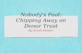 Nobody's Fool: Chipping Away on Donor Trust