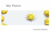 My vision Lorenzo Fabaro