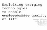 Exploiting emerging technologies to enable quality of life