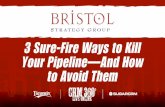 Three Sure-Fire Ways to Kill Your Pipeline - and How to Avoid Them