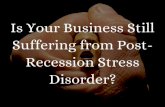 Is your business still suffering from post recession stress disorder
