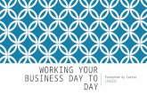 Working your business day to day
