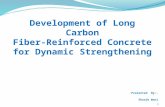 Development of long carbon fibre reinforced concrete for dynamic strengthening