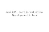Java 201   Intro to Test Driven Development in Java