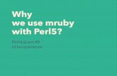 Why we use mruby with Perl5?