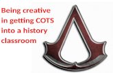 Being creative in getting cots into a history classroom