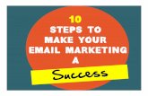 10 Steps To Make Your Email Marketing A Success.