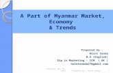 A Part of Myanmar Market,Economy&Trends - presentation by Hsint Sanda