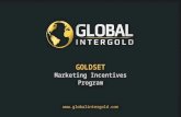GLOBAL INTERGOLD ENGLISH PRESENTATION GLOBAL INTERGOLD ENGLISH PRESENTATION  Global Intergold/ Team Golden Sibukaw - Bohol Chapter  TEAM FREEDOM BOHOL CHAPTER: 09985548441