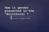 How is gender presented in the "mistresses"