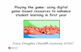 Tracy Douglas - University of Tasmania - Playing the game: using digital game-based resources to enhance student learning in first year