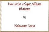 How to Be a Super Affiliate Marketer