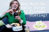 Case Study: How Much Do You Really Binge After Extreme Dieting?