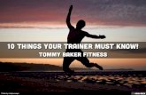 10 THINGS YOUR TRAINER MUST KNOW!