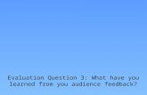 Evaluation Question 3:What have you learned from your audience feedback?