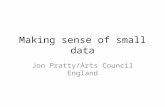 Jon Pratty, Arts Council England : Making Sense of Small Data