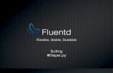 Fluentd - Flexible, Stable, Scalable