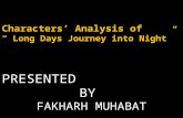 Chracter analysis of long days journey into night presented by fakharh muhabat