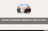ELECTION OF TAEKWONDO FEDERATION OF INDIA 2015-2019