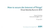 CIS 2015 How to secure the Internet of Things? Hannes Tschofenig