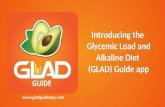 GLYCEMIC LOAD AND ALKALINE DIET (GLAD) GUIDE - AN INTRODUCTION