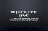 The Juniper-Helpers Library - A TCL/EXPECT Library for managing, testing, and deploying a Juniper Network by @FrancisLuong
