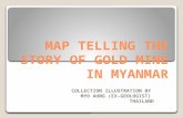 MAP TELLING THE STORY OF GOLD MINE IN MYANMAR