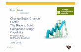 Change Better Change, Creating a Change Capable Organisation. 16 June 2015