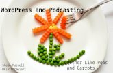 WordPress and Podcasting Go Together Like Peas and Carrots