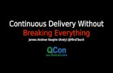 Continuous Delivery Without Breaking Everything