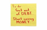 To do: Get out of DEBT. Start saving MONEY.