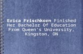 Erica Frischkorn Finished Her Bachelor Of Education From Queen's University, Kingston, ON
