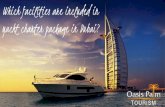 Which facilities are included in yacht charter package in Dubai?