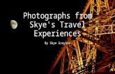 Photographs from Skye's travel experiences