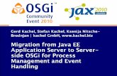 OSGi Community Event 2010 - Migration from Java EE Application Server to Server-side OSGi for Process Management and Event Handling