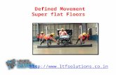 Defined movement super flat floors